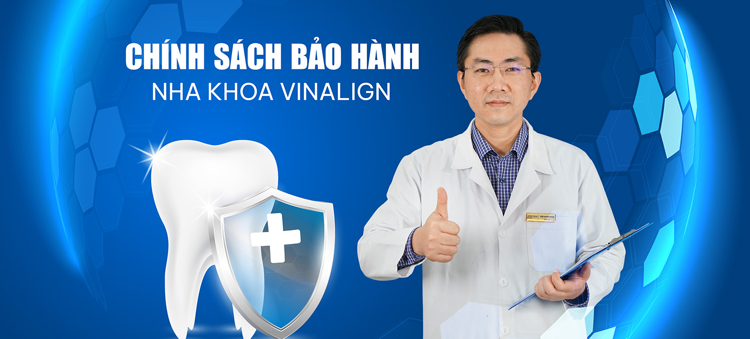 Chính sách bảo hành Nha khoa Vinalign